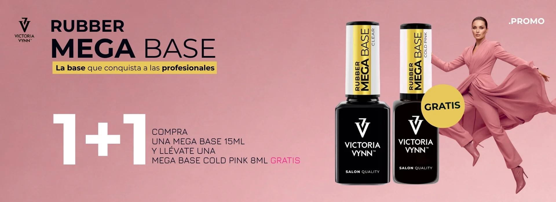 Promoción Mega Base Victoria Vynn: compra una Mega Base de 15 ml y recibe gratis una Mega Base Cold Pink de 8 ml.